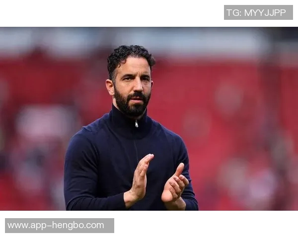 曼联全队团结一致支持阿莫林高层沟通彰显帅位稳定性